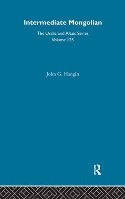 Intermediate Mongolian: A Textbook for Modern Mongolian - Hangin, John G