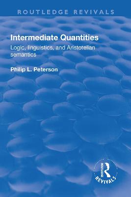 Intermediate Quantities: Logic, Linguistics and Aristotelian Semantics - Peterson, Philip