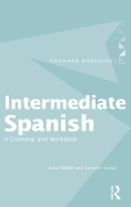 Intermediate Spanish: A Grammar and Workbook