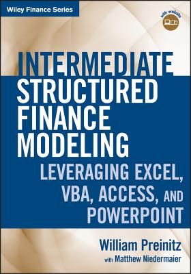 Intermediate Structured Finance Modeling, with Website: Leveraging Excel, Vba, Access, and PowerPoint - Preinitz, William, and Niedermaier, Matthew