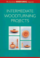 Intermediate Woodturning Projects: The Best from Woodturning Magazine - Guild of Master Craftsman