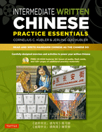 Intermediate Written Chinese Practice Essentials: Read and Write Mandarin Chinese as the Chinese Do (Audio Recordings & Printable Pdfs Included)