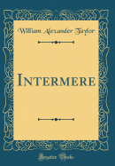 Intermere (Classic Reprint)