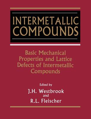 Intermetallic Compounds, Basic Mechanical Properties and Lattice Defects of - Westbrook, J H (Editor), and Fleischer, R L (Editor)