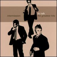 Intermission: The Greatest Hits - dc Talk