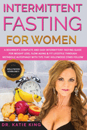 Intermittent Fasting for Women: A Beginner's Complete and Easy Intermittent Fasting Guide for Weight Loss, Slow Aging & Fit Lifestyle through Metabolic Autophagy with Tips that Hollywood Stars Follow