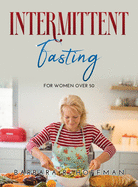 Intermittent Fasting: For women over 50