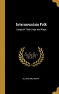 Intermountain Folk: Songs of Their Days and Ways