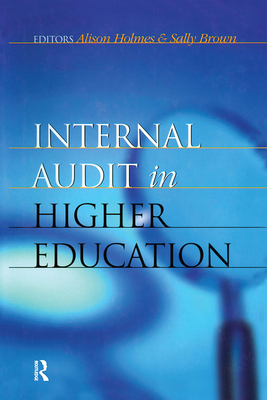 Internal Audit in Higher Education - Holmes, Alison (Editor), and Brown, Sally (Editor)