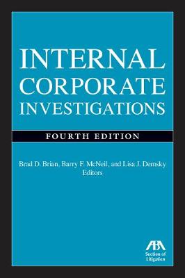 Internal Corporate Investigations - McNeil, Barry F (Editor), and Brian, Brad D (Editor)