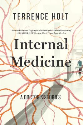 Internal Medicine: A Doctor's Stories - Holt, Terrence