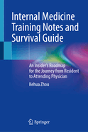 Internal Medicine Training Notes and Survival Guide: An Insider's Roadmap for the Journey from Resident to Attending Physician