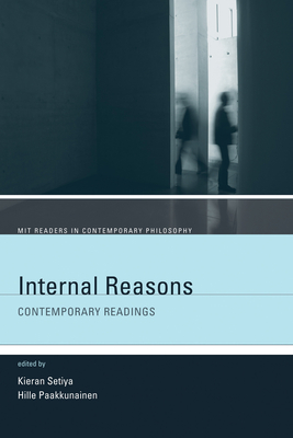 Internal Reasons: Contemporary Readings - Setiya, Kieran (Editor), and Paakkunainen, Hille (Editor)