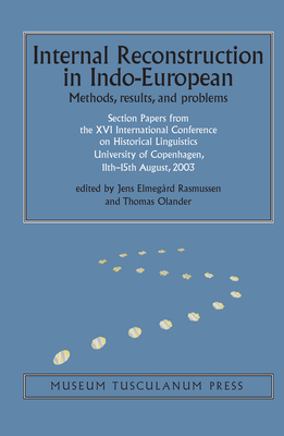 Internal Reconstruction in Indo-European: Methods, Results, and Problems - Rasmussen, Jens Elmegrd (Editor), and Olander, Thomas (Editor)