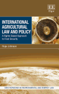 International Agricultural Law and Policy: A Rights-Based Approach to Food Security