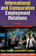 International and Comparative Employment Relations: A Study of Industrialised Market Economies - Bamber, Greg J, and Lansbury, Russell D
