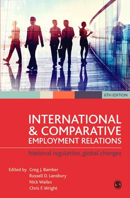 International and Comparative Employment Relations: National Regulation, Global Changes - Bamber, Greg J (Editor), and Lansbury, Russell (Editor), and Wailes, Nick (Editor)