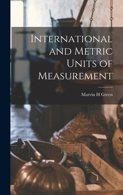 International and Metric Units of Measurement - Green, Marvin H