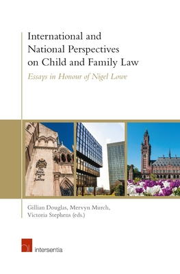 International and National Perspectives on Child and Family Law: Essays in Honour of Nigel Lowe - Douglas, Gillian (Contributions by), and Murch, Mervyn (Contributions by), and Stephens, Victoria (Contributions by)