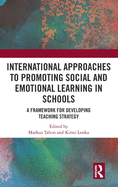International Approaches to Promoting Social and Emotional Learning in Schools: A Framework for Developing Teaching Strategy