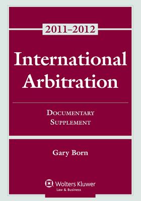 International Arbitration: Documentary Supplement - Born, Gary B