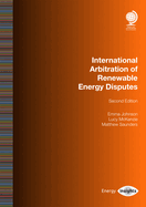 International Arbitration of Renewable Energy Disputes: Second Edition