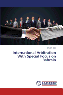 International Arbitration with Special Focus on Bahrain