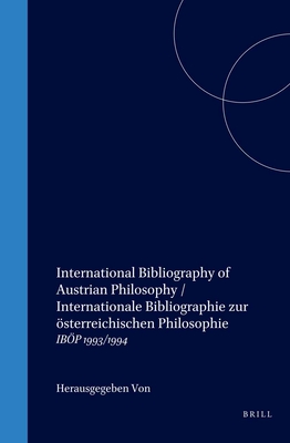 International Bibliography of Austrian Philosophy / Internationale Bibliographie zur sterreichischen Philosophie: IBP 1993/1994 - Binder, Thomas (Volume editor), and Fabian, Reinhard (Volume editor), and Hfer, Ulf (Volume editor)