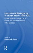 International Bibliography of Jewish Affairs, 1976-1977: A Selectively Annotated List of Books and Articles Published in the Diaspora