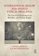 International Biolaw and Shared Ethical Principles: The Universal Declaration on Human Rights and Bioethics