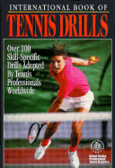 International Book of Tennis Drills: Over 100 Skill-Specific Drills Adopted by Tennis Professionals Worldwide - U S Professional Tennis Regist, and United States Professional Tennis Registry