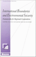 International Boundaries and Environmental Security: Frameworks for Regional Cooperation