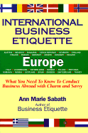 International Business Etiquette: What You Need to Know to Conduct Business Abroad with Charm and Savvy - Sabath, Ann Marie