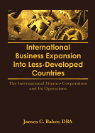 International Business Expansion Into Less-Developed Countries: The International Finance Corporation and Its Operations