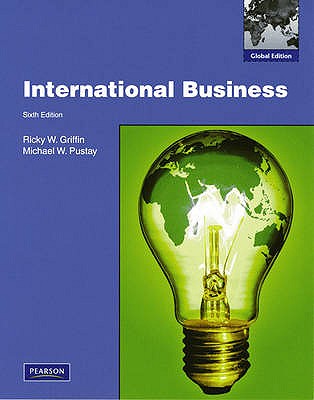International Business: Global Edition - Griffin, Ricky W, and Pustay, Michael