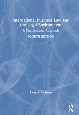 International Business Law and the Legal Environment: A Transactional Approach - A Dimatteo, Larry