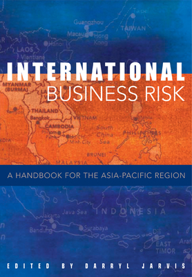 International Business Risk: A Handbook for the Asia-Pacific Region - Jarvis, Darryl S. L. (Editor)