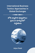 International Business Tactics: Approaches in Global Exchanges