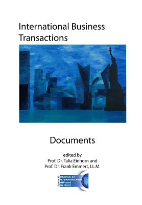 International Business Transactions - Documents: Key Conventions, Agreements, Model Laws, and Rules for International Sales, Documentary Credit, Shipping, Insurance, and Dispute Settlement - Einhorn, Talia, and Emmert, Frank