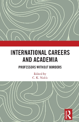 International Careers and Academia: Professors without Borders - Noble, C. K. (Editor)