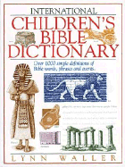 International Children's Bible Dictionary - Waller, Lynn