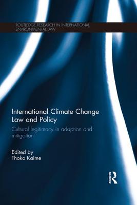 International Climate Change Law and Policy: Cultural Legitimacy in Adaptation and Mitigation - Kaime, Thoko (Editor)