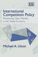 International Competition Policy: Maintaining Open Markets in the Global Economy