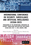 International Conference on Security, Surveillance and Artificial Intelligence (Icssai-2023): Proceedings of the International Conference on Security, Surveillance and Artificial Intelligence (Icssai-2023), Dec 1-2, 2023, Kolkata, India