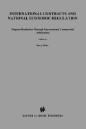 International Contracts and National Economic Regulation: Dispute Resolution Through International Commercial Arbitration