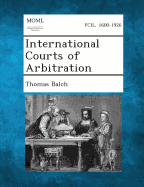 International Courts of Arbitration - Balch, Thomas