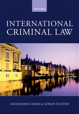 International Criminal Law: A Critical Introduction - Zahar, Alexander, and Sluiter, Goran