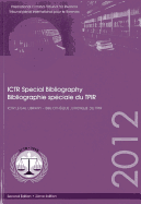 International Criminal Tribunal for Rwanda (Ictr) Special Bibliography 2012