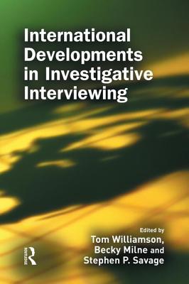 International Developments in Investigative Interviewing - Williamson, Tom (Editor), and Milne, Becky (Editor), and Savage, Stephen (Editor)