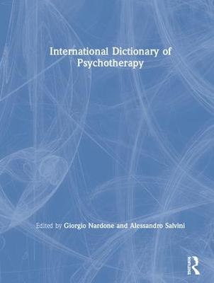 International Dictionary of Psychotherapy - Nardone, Giorgio (Editor), and Salvini, Alessandro (Editor)